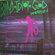 Blind Idiot God - Undertow