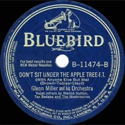 Don&#39;t Sit Under the Apple Tree (With Anyone Else but Me) - Glenn Miller