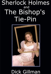 Sherlock Holmes and the Bishop's Tie-Pin (Dick Gillman)