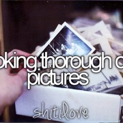 Go Through Old Pictures