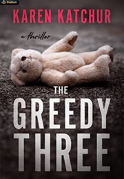 The Greedy Three (Karen Katchur)