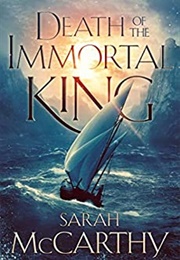 Death of the Immortal King (Sarah McCarthy)