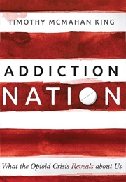 Addiction Nation (Timothy McMahan King)