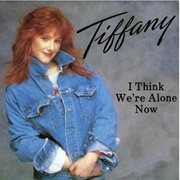 I Think We're Alone Now