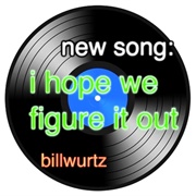 I Hope We Figure It Out