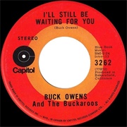 I'll Still Be Waiting for You - Buck Owens
