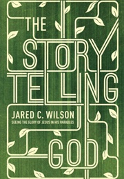 The Storytelling God (Jared C. Wilson)