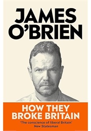 How They Broke Britain (James O'Brien)