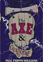 The Axe & Grindstone (Paul Phillips-Williams)