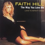 The Way You Love Me - Faith Hill