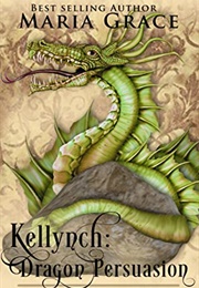 Kellynch: Dragon Persuasion (Maria Grace)