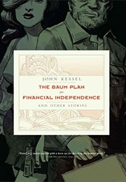 The Baum Plan for Financial Independence and Other Stories (John Kessel)