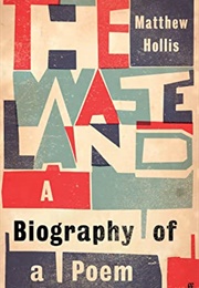 The Wasteland a Biography of a Poem (Hollis)