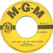 I Just Don't Like This Kind of Living - Hank Williams
