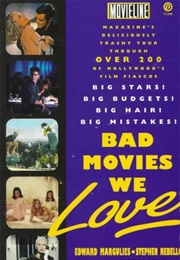 Bad Movies We Love (Edward Margulies & Stephen Rebello)