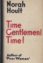 Time Gentlemen! Time! (Nora Hoult)