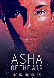 Asha of the Air (John Huddles)