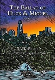 The Ballad of Huck &amp; Miguel (Tim Deroche)