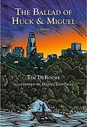 The Ballad of Huck & Miguel (Tim Deroche)
