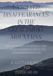 Unsolved Disappearances in the Great Smoky Mountains (Juanitta Baldwin and Ester Grubb)