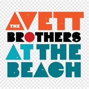 The Avett Brothers - At the Beach