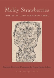 Moldy Strawberries (Caio Fernando Abreu)