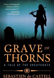 Grave of Thorns (Sebastien De Castell)
