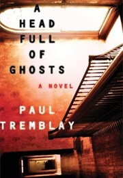 A Head Full of Ghosts (Paul Tremblay)