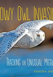 Snowy Owl Invasion!: Tracking an Unusual Migration (Sandra Markle)