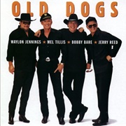 Old Dogs (Waylon Jennings , Bobby Bare, Jerry Reed & Mel Tillis, 1998)