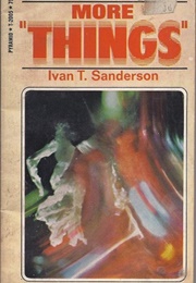 More "Things" (Ivan T. Sanderson)