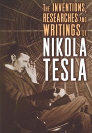 The Inventions, Researches and Writings of Nikola Tesla (Nikola Tesla)