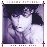 Johnny Thunders - Que Sera, Sera