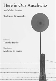Here in Our Auschwitz, and Other Stories (Tadeusz Borowski)
