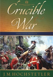 Crucible of War (The American Patriot Series, #4) (J. M. Hotchstetler)