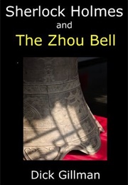 Sherlock Holmes and the Zhou Bell (Dick Gillman)