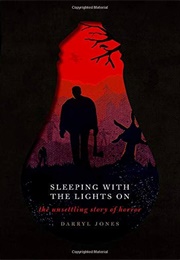 Sleeping With the Lights On: The Unsettling Story of Horror (Darryl Jones)