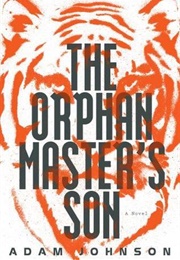 The Orphan Master's Son (Adam Johnson - North Korea)