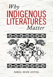 Why Indigenous Literatures Matter (Daniel Heath Justice)