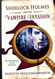 Sherlock Holmes and the Vampire Invasion (Suzette Hollingsworth)