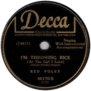 I'm Throwing Rice (At the Girl I Love) - Red Foley
