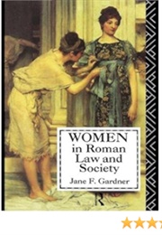 Women in Roman Law and Society (Jane F. Gardner)