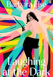 Laughing at the Dark (Barbara Else)