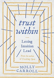 Trust Within: Letting Intuition Lead (Molly Carroll)
