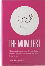 The Mom Test (Rob Fitzpatrick)