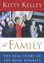 The Family: The Real Story of the Bush Dynasty (Kitty Kelley)