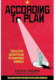 According to Plan: The Elites&#39; Secret Plan to Sabotage America (Kevin D. Freeman)