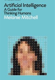 Artificial Intelligence: A Guide for Thinking Humans (Melanie Mitchell)