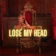 Lose My Head (Freya Skye	)