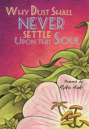 Why Dust Shall Never Settle Upon This Soul (Ryka Aoki)